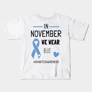 In November We Wear Blue Diabetic Type 1 Diabetes Awareness Kids T-Shirt